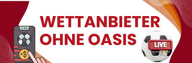 Wettanbieter ohne OASIS Finde die besten Alternativen